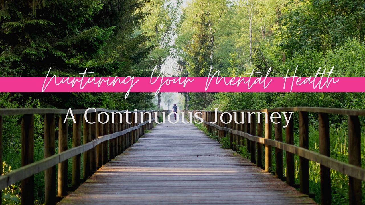 Nurturing Your Mental Health A Continuous Journey