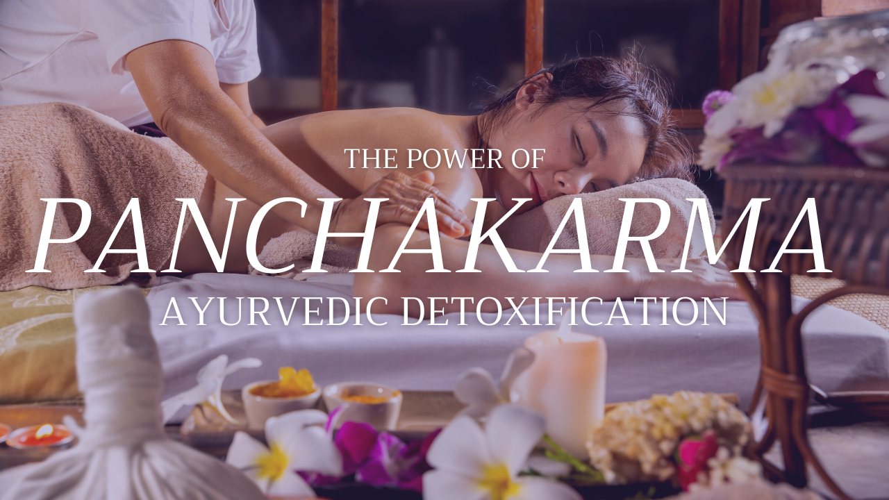 The power of Panchakarma Ayurvedic detoxification