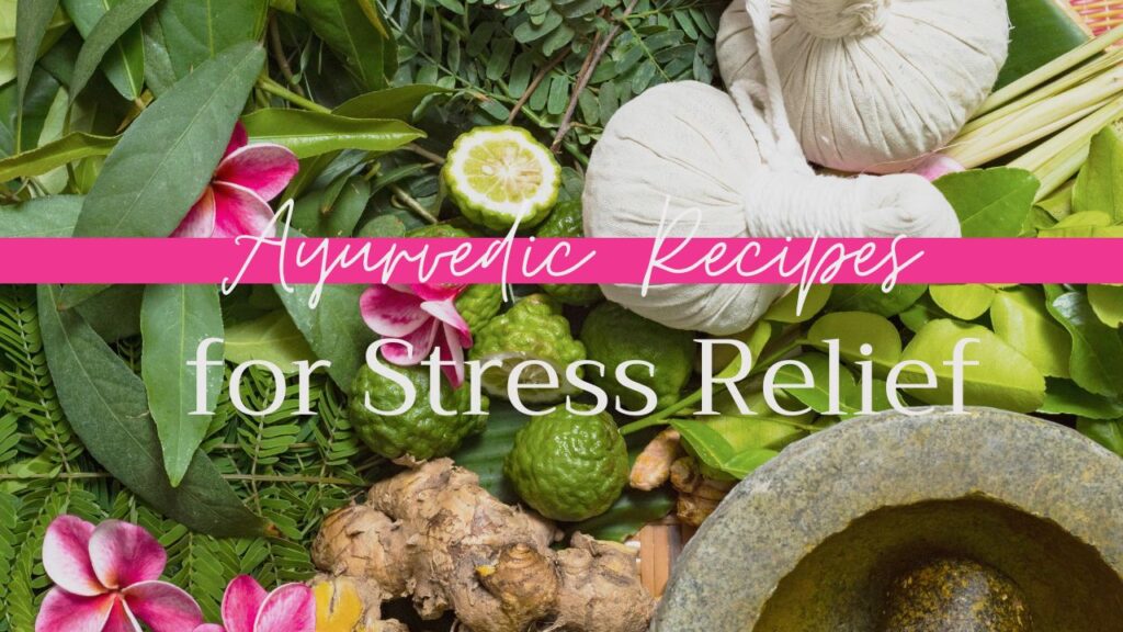 Ayurvedic Recipes for Stress Relief