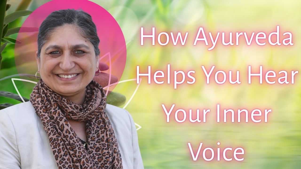 How Ayurveda Helps You Hear Your Inner Voice